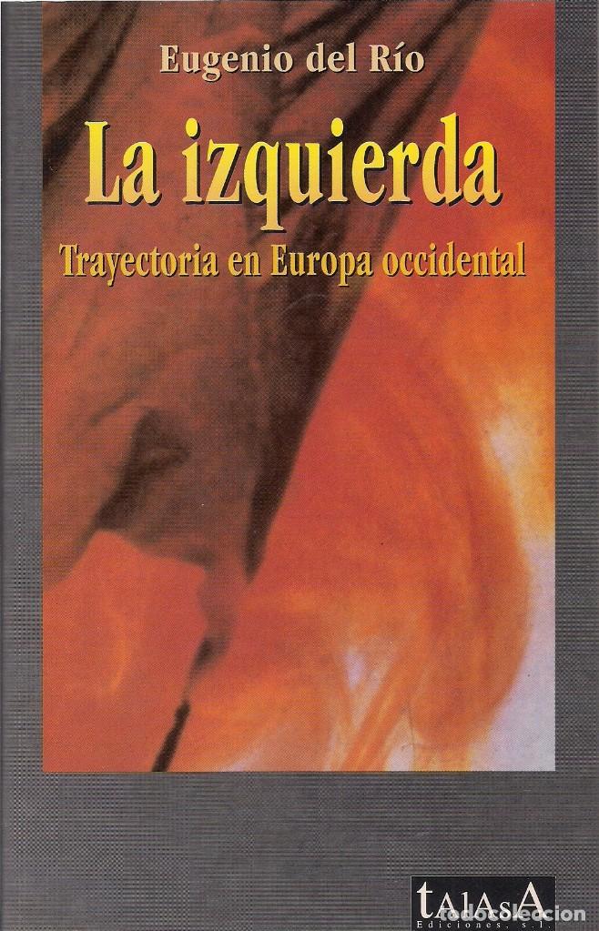 Livres d'occasion: Eugenio DEL R&Iacute;O : La izquierda (Trayectoria en Europa occidental). Talasa eds., 1999