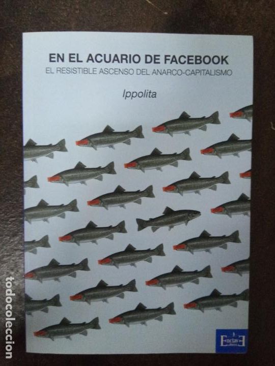 Second hand books: Ippolita: En el acuario de Facebook. El resistible ascenso del anarco-capitalismo