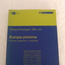 Libros de segunda mano: EUROPA PRÓXIMA. EUROPA, REGIONES Y CIUDADES. PASQUAL MARAGALL I MIRA, ED. LIBRO. Lote 192252492