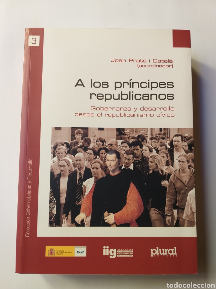 Gebrauchte B&uuml;cher: A los pr&iacute;ncipes republicanos . Gobernanza y desarrollo desde el republicanismo civico . Pol&iacute;tica