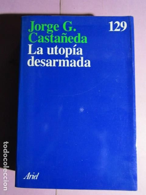 Libros de segunda mano: LA UTOPIA DESARMADA; CASTA&Ntilde;EDA, Jorge G. - Foto 1