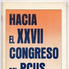 Libros de segunda mano: HACIA EL XXVII CONGRESO DEL PCUS.. URSS. Lote 198710261