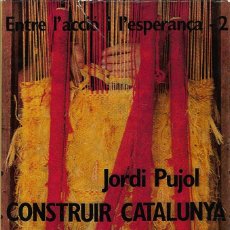 Libros de segunda mano: CONSTRUÏR CATALUNYA. ENTRE L'ACCIÓ I L'ESPERANÇA-2, JORDI PUJOL. Lote 198881748