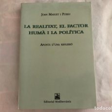 Libros de segunda mano: LA REALITAT, EL FACTOR HUMÀ I LA POLÍTICA  - JOAN MASUET I PUXEU. Lote 199128163