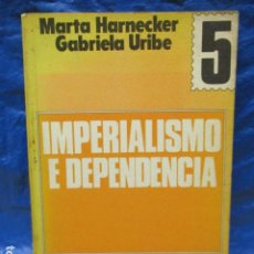 Libros de segunda mano: HARNECKER, MARTA. -URIBE, GABRIELA. - IMPERIALISMO Y DEPENDENCIA.. Lote 200001251