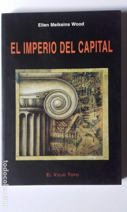 Gebrauchte B&uuml;cher: El imperio del capital. Ellen Meiksins Wood