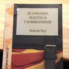 Libros de segunda mano: ECONOMIA POLÍTICA I SOBIRANISME - ANTONI SOY. Lote 202061223