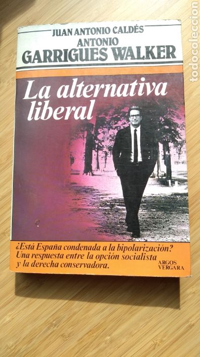 Libri di seconda mano: La alternativa liberal - J.A. Cald&eacute;s y A. Garrigues Walker