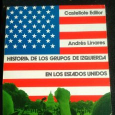 Libros de segunda mano: HISTORIA DE LOS GRUPOS DE IZQUIERDA EN LOS ESTADOS UNIDOS . ANDRÉS LINARES. Lote 208573707