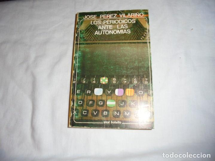 Livres d'occasion: LOS PERIODICOS ANTE LAS AUTONOMIAS.JOSE PEREZ VILARI&Ntilde;O.AKAL BOLSILLO 1982