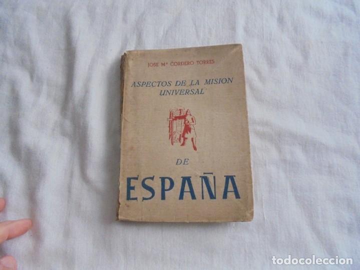 Livres d'occasion: ASPECTOS DE LA MISION UNIVERSAL DE ESPA&Ntilde;A.JOSE M&ordf; CORDERO TORRES.MADRID 1944