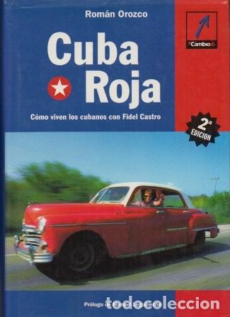 Libros de segunda mano: CUBA ROJA (COMO VIVEN LOS CUBANOS CON FIDEL CASTRO) - OROZCO, ROMAN - A-AM-748