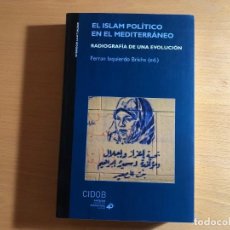 Libros de segunda mano: EL ISLAM POLITICO EN EL MEDITERRANEO. FERRAN IZQUIERDO CIDOB. EGIPTO. TUNEZ. MARRUECOS. ARGELIA. Lote 214133053