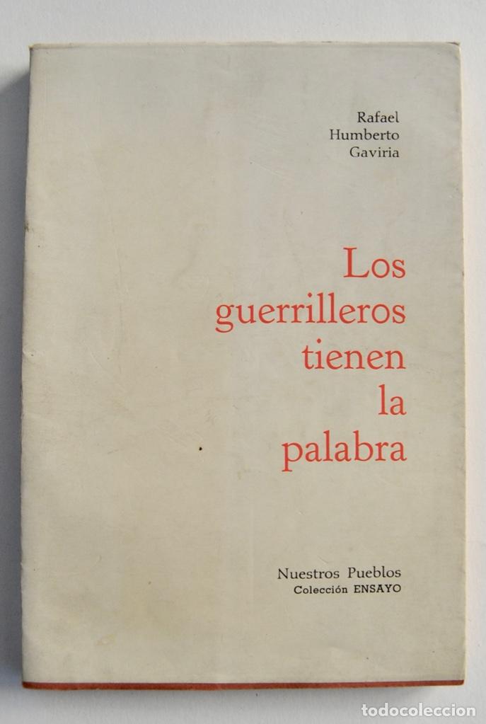 Libri di seconda mano: Rafael Humberto Gaviria. Los Guerrilleros tienen la Palabra. Nuestros Pueblos. Colecci&oacute;n Ensayo.1967