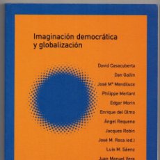 Libros de segunda mano: IMAGINACIÓN DEMOCRÁTICA Y GLOBALIZACIÓN. EDGAR MORIN, I.WALLERSTEIN, J.M.ROCA (ED), ETC