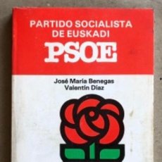 Libros de segunda mano: PARTIDO SOCIALISTA DE EUSKADI, PSOE. JOSÉ MARÍA BENEGAS Y VALENTIN DÍAZ. JUNIO 1977.. Lote 132722090