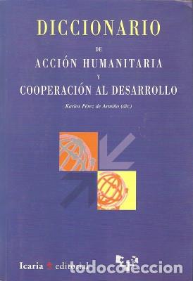 Libri di seconda mano: DICCIONARIO DE ACCI&Oacute;N HUMANITARIA Y COOPERACI&Oacute;N AL DESARROLLO - P&eacute;rez de Armi&ntilde;o, Karlos (Dir.) 2006
