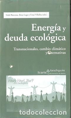 Libri di seconda mano: ENERG&Iacute;A Y DEUDA ECOL&Oacute;GICA - Barcena, I. & Lago, R. & Villalba, U. (Eds.) 2009