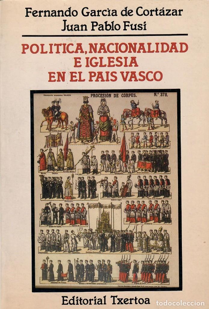 Gebrauchte B&uuml;cher: POL&Iacute;TICA, NACIONALIDAD E IGLESIA EN EL PA&Iacute;S VASCO / F. GARC&Iacute;A DE CORT&Aacute;ZAR, J.P. FUSI