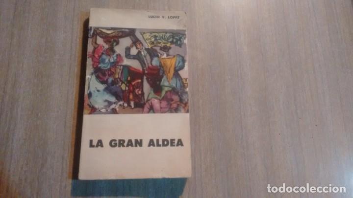 Libros de segunda mano: LA GRAN ALDEA - LUCIO V. LOPEZ - - Foto 1