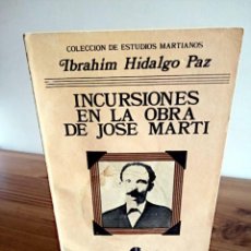 Libros de segunda mano: INCURSIONES EN LA OBRA DE JOSE MARTI. ESTUDIOS MARTIANOS. HIDALGO PAZ, IBRAHIM. 1989