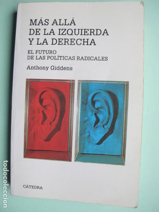 Libros de segunda mano: MAS ALL&Aacute; DE LA IZQUIERDA Y LA DERECHA (EL FUTURO DE LAS POL&Iacute;TICAS RADICALES).-A.GIDDENS.- C&Aacute;TEDRA.