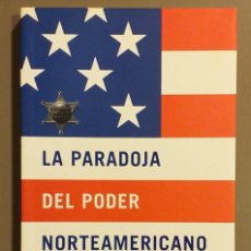 Libros de segunda mano: LA PARADOJA DEL PODER NORTEAMERICANO. JOSEPH S. NYE JR. TAURUS. 2003. COMO NUEVO
