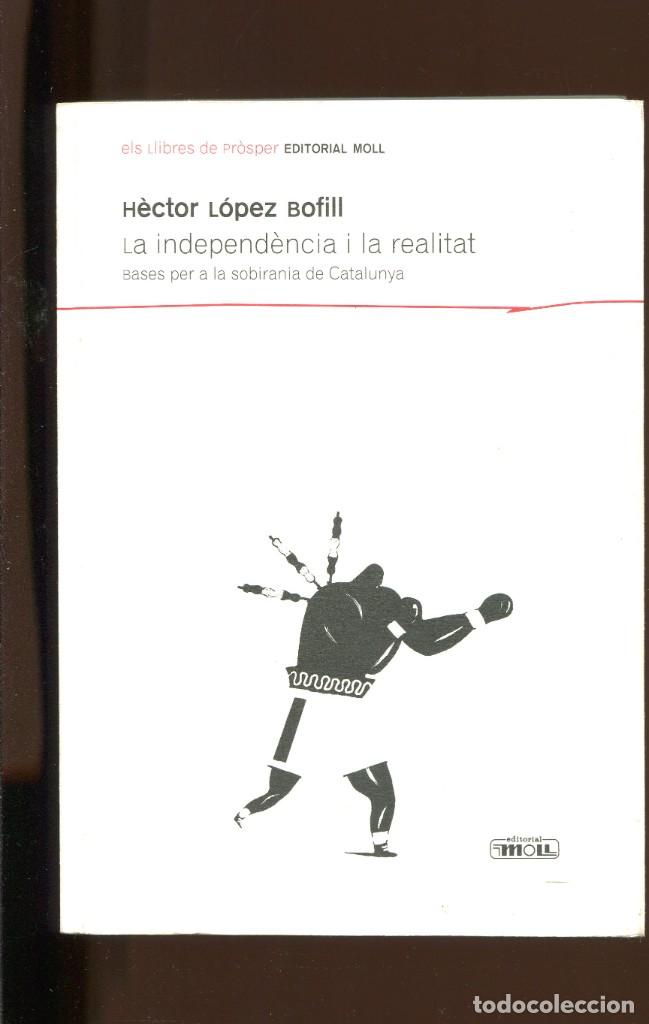 Libri di seconda mano: Hector L&oacute;pez. La independ&egrave;ncia i la realitat. bases soberania Catalunya. ed. Moll 2004. nou