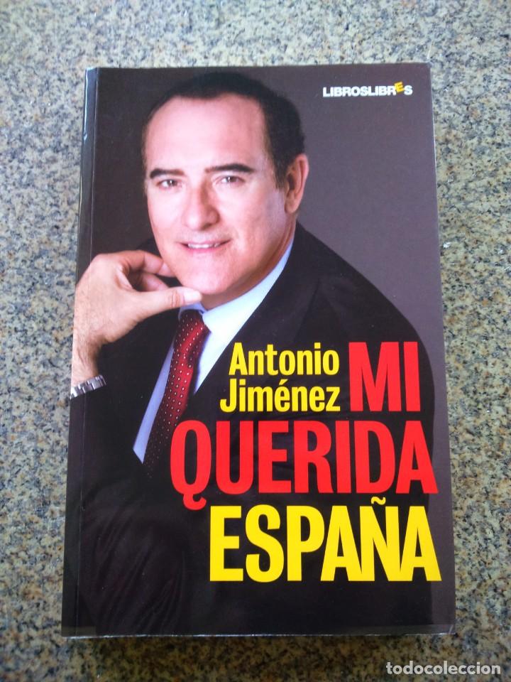 Libros de segunda mano: MI QUERIDA ESPA&Ntilde;A -- ANTONIO JIMENEZ -- LIBROSLIBRES 2010 -- - Foto 1
