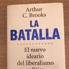 Libros de segunda mano: LA BATALLA. EL NUEVO IDEARIO DEL LIBERALISMO POLÍTICO. ARTHUR C. BROOKS.. Lote 224456698