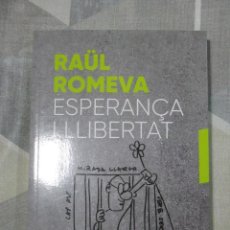 Libros de segunda mano: RAUL ROMEVA, ESPERANT LA LLIBERTAT, PROLEG DE JENN DIAZ, ARA LLIBRES, NOU DE TRINCA