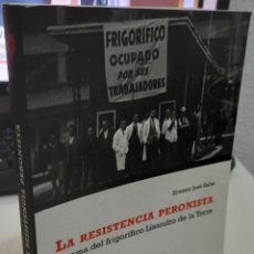 Libros de segunda mano: LA RESISTENCIA PERONISTA LA TOMA DEL FRIGORÍFICO LISANDRO DE LA TORRE - SALAS, ERNESTO JOSÉ. Lote 225870148
