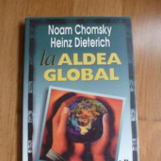 Libros de segunda mano: LA ALDEA GLOBAL. NOAM CHOMSKY/HEINZ DIETERICH. EDITORIAL TXALAPARTA. Lote 227131575