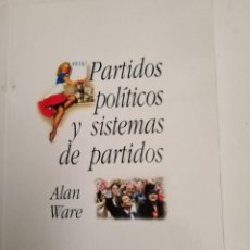 Libros de segunda mano: PARTIDOS POLITICOS Y SISTEMA DE PARTIDOS. ALLAN WARE. Lote 227185805