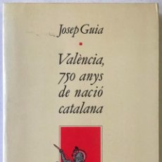 Libros de segunda mano: VALÈNCIA, 750 ANYS DE NACIÓ CATALANA. - GUIA, JOSEP.. Lote 229174670