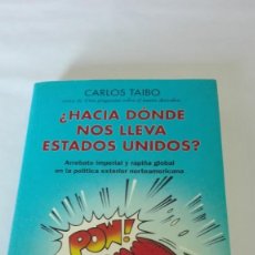 Libros de segunda mano: ¿HACIA DONDE NOS LLEVA ESTADOS UNIDOS?. CARLOS TAIBO. Lote 230510370