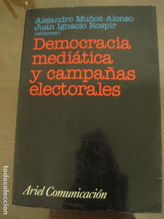 Libros de segunda mano: Muñoz Alonso, Rospir - Democracia mediática y campaña electoral. Ariel 1999 - Foto 1 - 236081740
