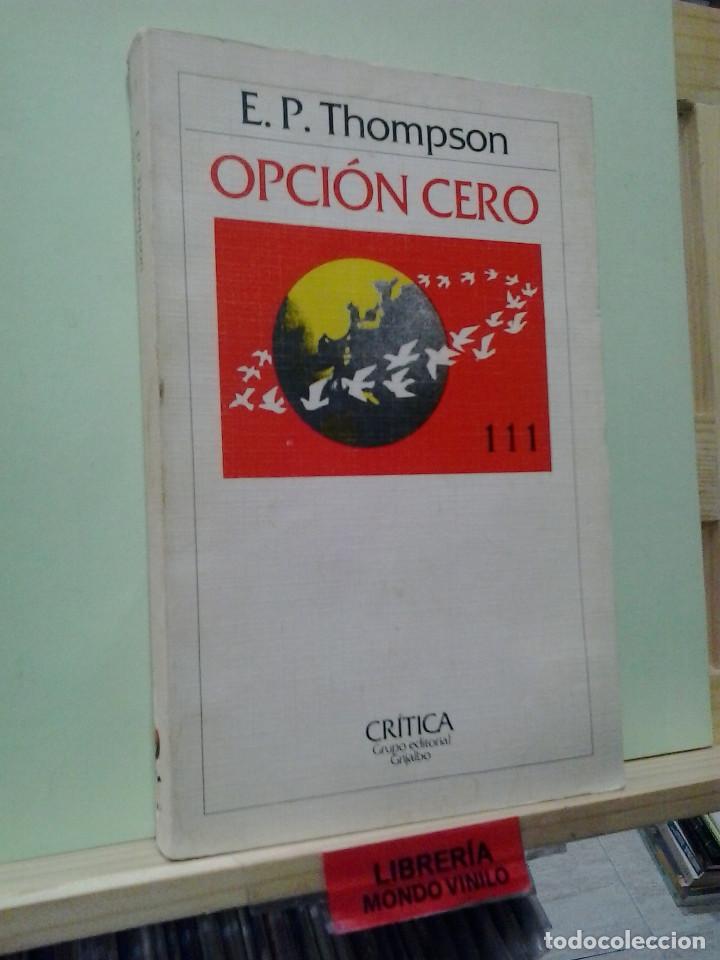 Libros de segunda mano: LMV - Opci&oacute;n cero. E. P. Thompson - Foto 1