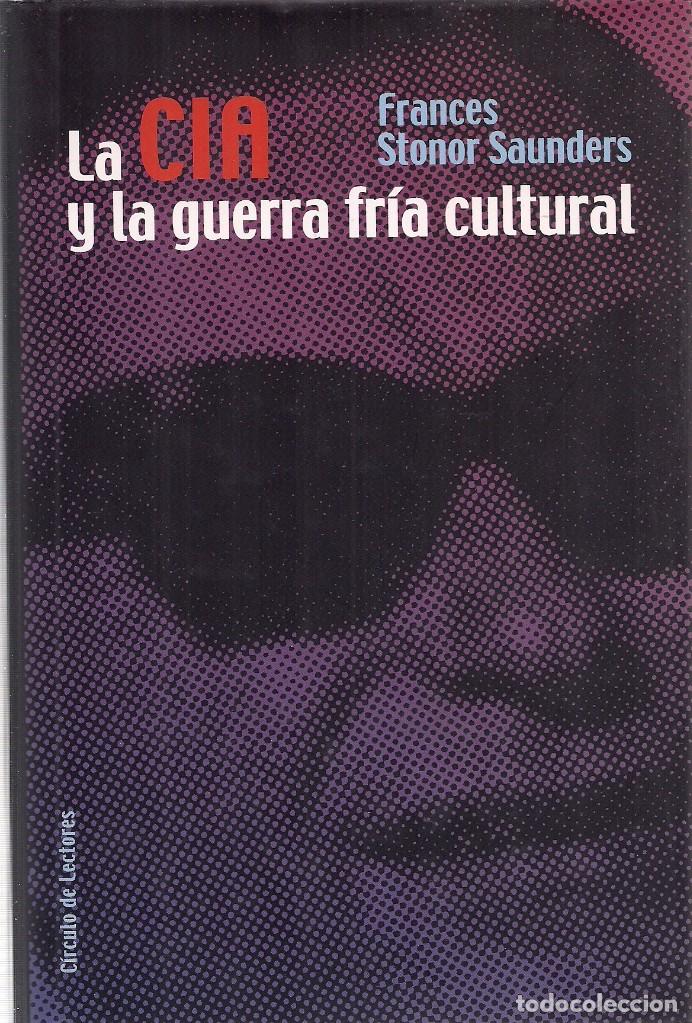 Second hand books: Frances Stonor SAUNDERS : La CIA y la guerra fr&iacute;a cultural. (Traducci&oacute;n de Rafael Fontes. 2003)