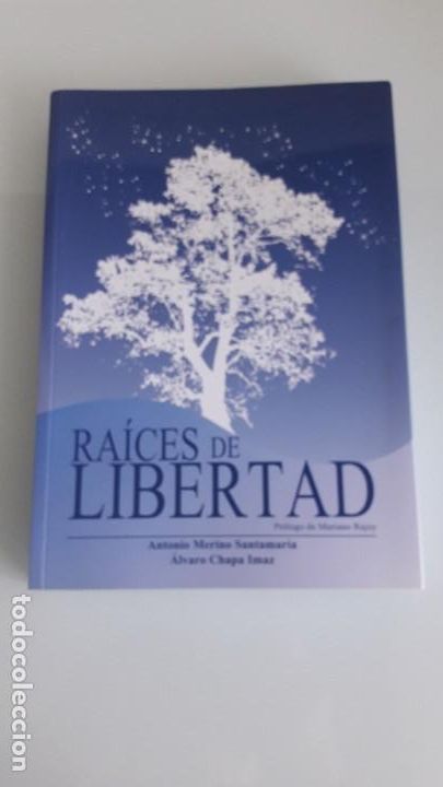 Second hand books: RA&Iacute;CES DE LIBERTAD - A. MERINO SANTAMAR&Iacute;A - A. CHAPA IMAZ - PR&Oacute;LOGO M. RAJOY - V&Iacute;CTIMAS DE ETA
