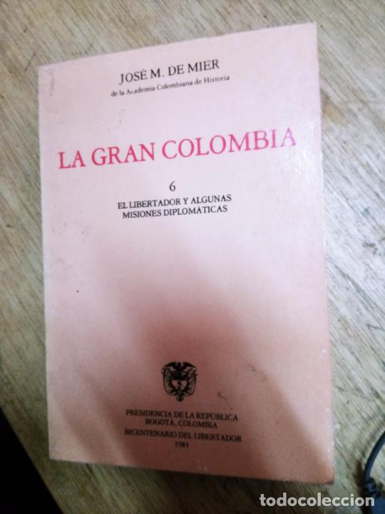 Livres d'occasion: Jos&eacute; M. de Mier: La gran Colombia, 6. El libertador y algunas misiones diplom&aacute;ticas