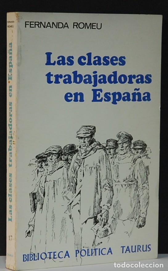 Libros de segunda mano: LMV - FERNANDA ROMEU. LAS CLASES TRABAJADORAS EN ESPA&Ntilde;A. BIBLIOTECA POLITICA TAURUS. 1970