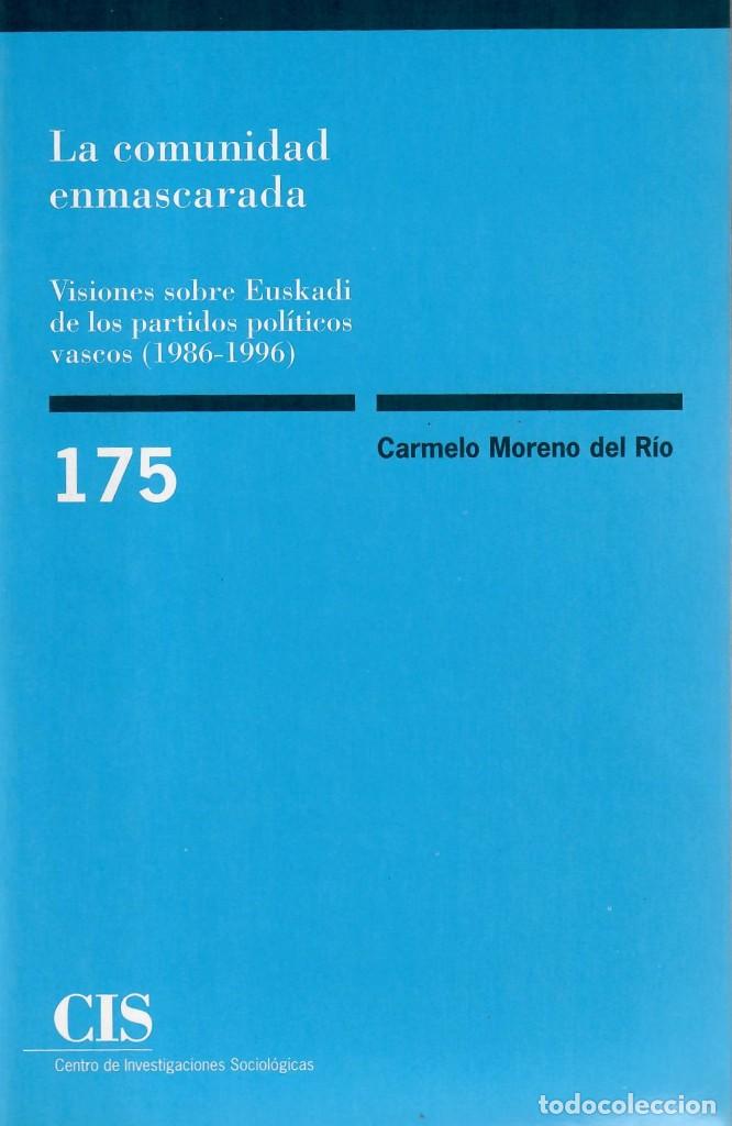 Second hand books: LA COMUNIDAD ENMASCARADA. VISIONES SOBRE EUSKADI DE LOS PARTIDOS POL&Iacute;TICOS VASCOS / C. MORENO DEL R&Iacute;