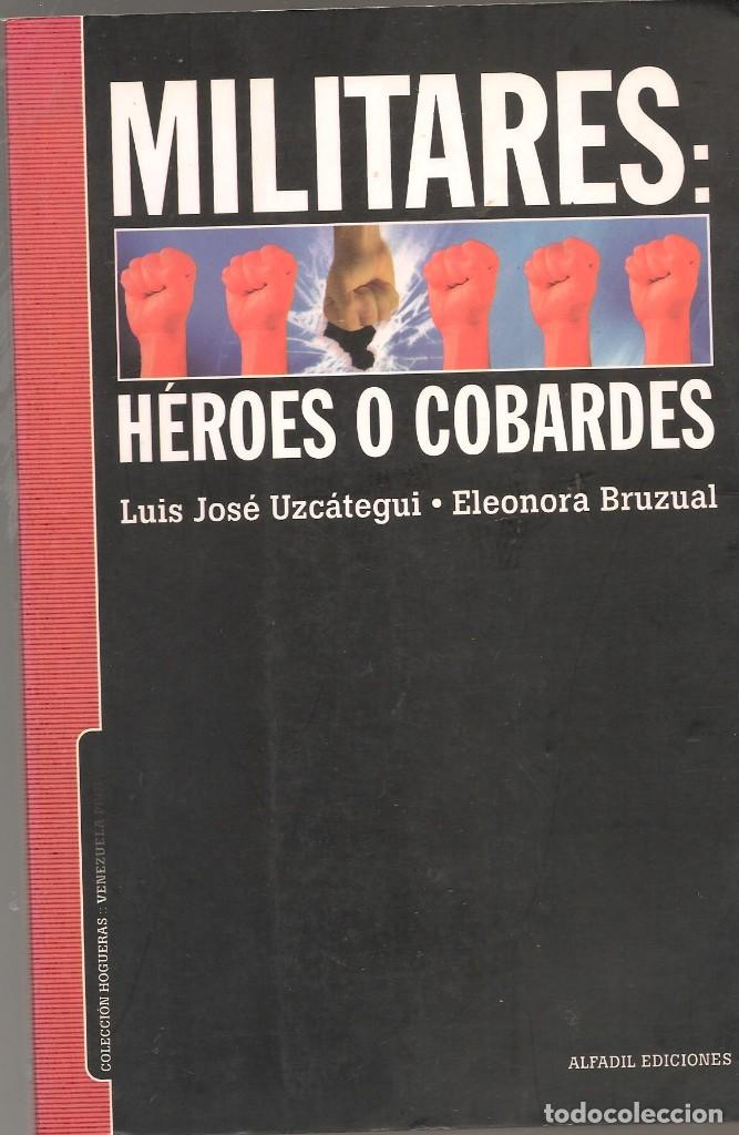 Second hand books: MILITARES: HEROES O COBARDES .UZCATEGUI - E. BRUZUAL, 2003 Caracas