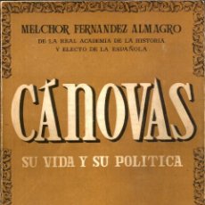 Libros de segunda mano: CANOVAS, SU VIDA Y SU POLÍTICA. PUBLICADO EN 1951 - MELCHOR FERNANDEZ ALMAGRO. Lote 243557880