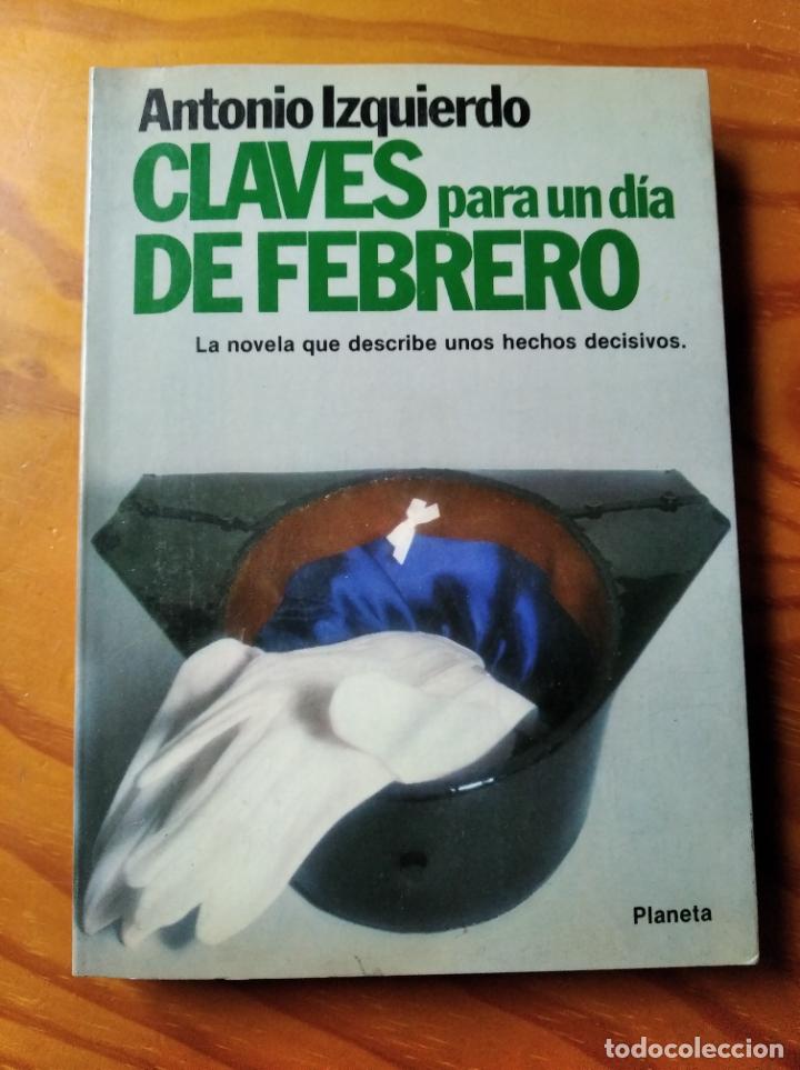 Libri di seconda mano: CLAVES PARA UN DIA DE FEBRERO, ANTONIO IZQUIERDO - ED. PLANETA- 23F