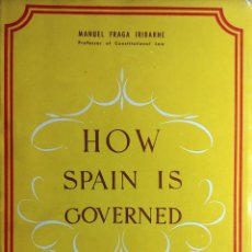 Libros de segunda mano: HOW SPAIN IS GOVERNED / MANUEL FRAGA IRIBARNE. MADRID : DIPLOMATIC INFORMATION OFFICE, 1950.