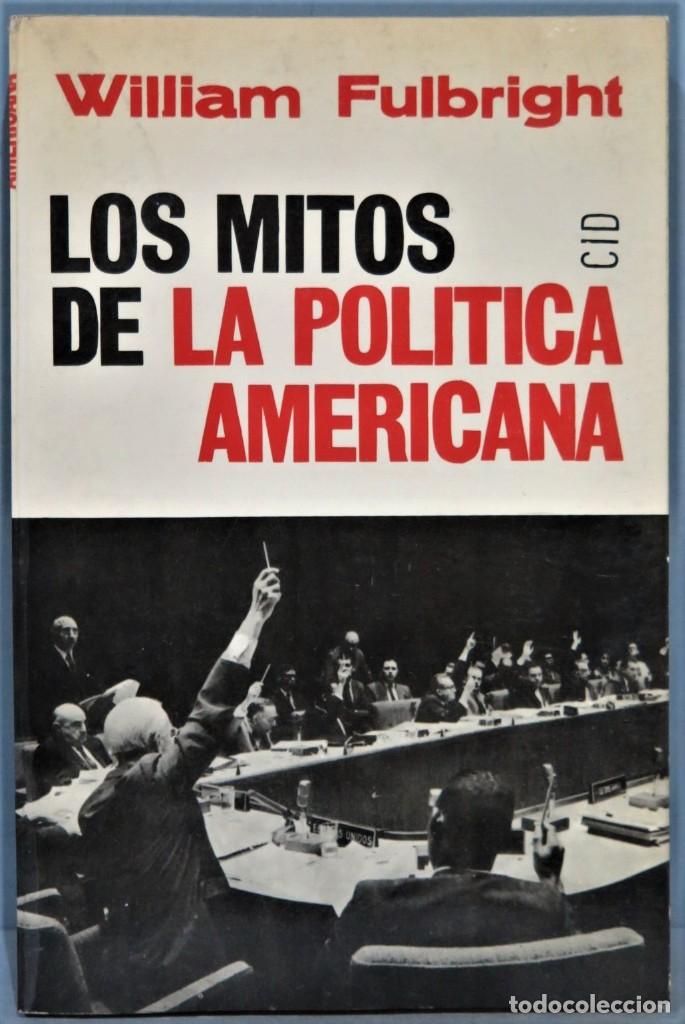 Gebrauchte B&uuml;cher: LOS MITOS DE LA POL&Iacute;TICA AMERICANA. WILLIAM FULBRIGHT