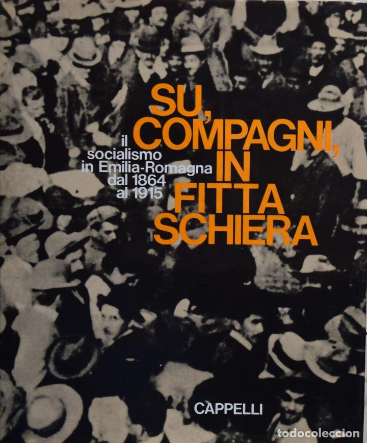 Livres d'occasion: SU, COMPAGNI, IN FITTA SCHIERA. IL SOCIALISMO IN EMILIA-ROMAGNA DAL 1864 AL 1915 - Luigui ARBIZZANI