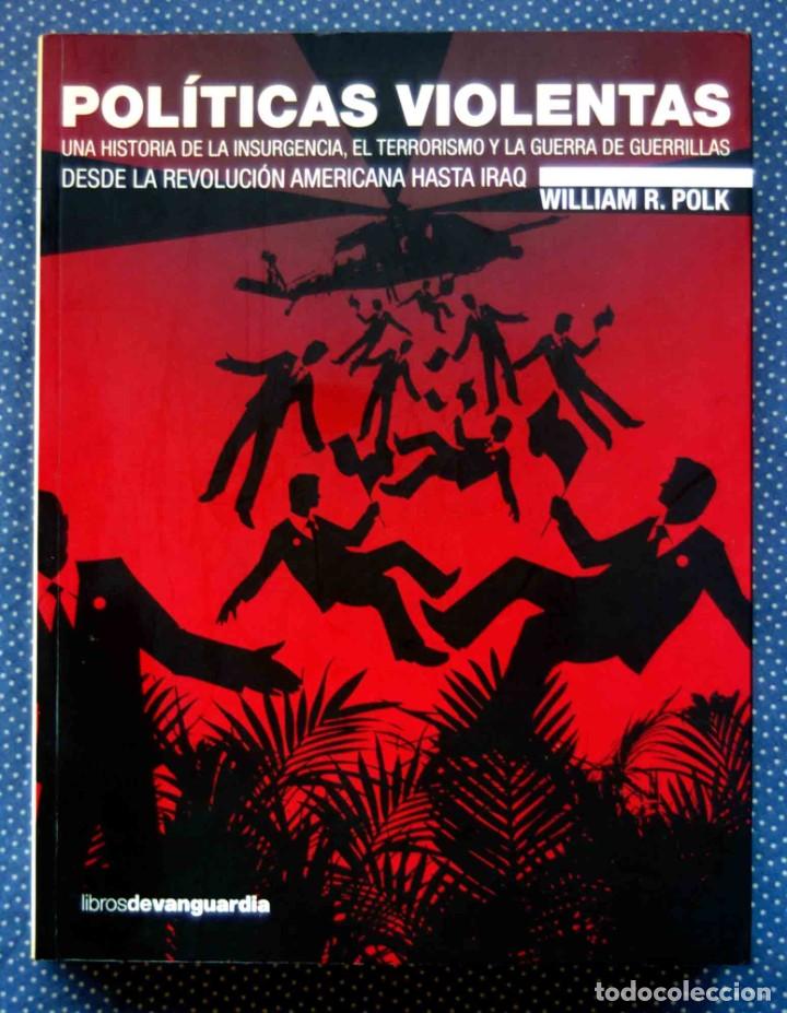 Gebrauchte B&uuml;cher: POLITICAS VIOLENTAS - WILLIAM R. POLK - Editorial LIBROSDEVANGUARDIA